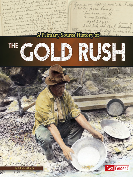 Title details for A Primary Source History of the Gold Rush by John Micklos Jr. - Wait list
